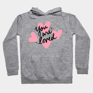 You are loved Hoodie